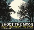 Shoot the Moon Right Between the Eyes: a Collectio