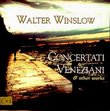 Walter Winslow: Concertati Veneziani & Other Works