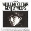 Uncut: While My Guitar Gently Weeps
