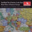 Looks East: Reed Trios of Eastern Europe