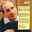 Geoffrey Bush: Overture, Yorick; Music for Orchestra; Symphonies Nos. 1 & 2
