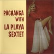 Pachanga with La Playa Sextet