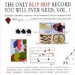 The Only Blip Hop Record You Will Ever Need, Vol. 1