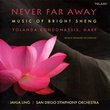 Never Far Away: Music of Bright Sheng