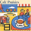Cafe Parisien: Chansons, Accordions, Croissants: 25 Original French Accordion Songs