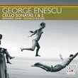 Enescu: Cello Sonatas 1 & 2