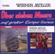 Uber sieben Meere; Werner Muller auf Grosser Europa-Tournee