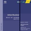 Bruckner: Mass in E minor; Motets [Hybrid SACD]