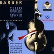 Barber: Cello Concerto; Cello Sonata; Adagio for Strings