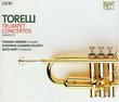 Torelli: Trumpet Concertos (Complete)