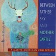 Between Father Sky & Mother Earth