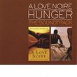 A LOVE NOIRE/HUNGER: The Soundtrack
