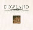 Dowland: Songs of Tears, Dreams, and Spirits [Box Set]