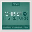 Questions With Answers, Vol. 6: Christ and His Return