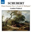 Schubert: Piano Sonatas Nos. 1, 8 & 15 'Reliquie'