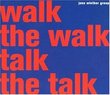 Walk the Walk Talk the Talk