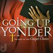 Going Up Yonder: Best of the Gospel Choirs