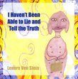 I Haven't Been Able to Lie and Tell the Truth [IMPORT]