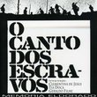 O Canto Dos Escravos