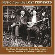 Music From The Lost Provinces: Old-Time Stringbands From Ashe County, North Carolina & Vicinity 1927-1931