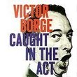 Victor Borge: Caught in the Act