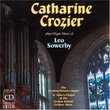 Catharine Crozier Plays Organ Music of Leo Sowerby: Fantasy For Flute Stops/Requiescat In Pace/Symphony In G Major For Organ