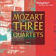 Mozart: Three Quartets