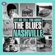 Let Me Tell You About the Blues: Nashville
