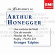 Les Rarissimes de Arthur Honegger (Christmas Cantata, Nicolas de Flue, Les Cris du Monde)