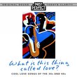 What Is This Thing Called Love?: Cool Love Songs
