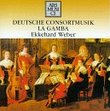 Deutsche Consortmusik (German Consort Music) - Samuel Scheidt / Johann Hermann Schein / Esaias Reusner / Jan Pieterszoon Sweelinck / Johann Schop - La Gamba, Frieburg / Ekkehard Weber