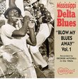 Mississippi Delta Blues: "Blow My Blues Away", Vol. 1