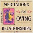 Meditations for Loving Relationships