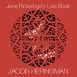Jane Pickeringe's Lute Book /Heringman