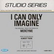 I Can Only Imagine - Accompaniment CD