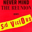 Never Mind Reunion: Here's Sid Vicious