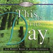 This is the Day- Live Worship Songs of Joyful Exuberance- Worship Alive Series