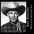 Masterpieces - Roy Rogers