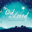 For God So Loved: Instrumental