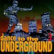 Dance to the Underground, Vol. 3