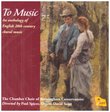 To Music: An Anthology of English 20th Century Choral Music