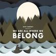 Quiet Company Presents We Are All Where We Belong