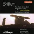 Britten: An American Overture/King Arthur: Suite For Orchestra/The World Of The Spirit