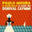 Paulo Moura E Ociladoce: O Som De Dorival Caymmi