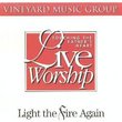 Touching the Father's Heart Live Worship; Light the Fire Again