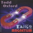 Todd Oxford: Tango Magnetism