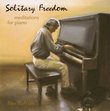 Solitary Freedom - meditations for piano