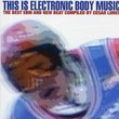 This Is Electronic Body Music: The Best of Ebm & New Beat