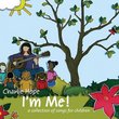 I'm Me! A Collection of Songs for Children