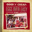 Good 'N' Cheap: The Eggs Over Easy Story